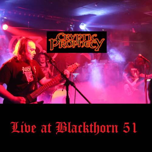 Cryptic Prophecy : Live at Blackthorn 51